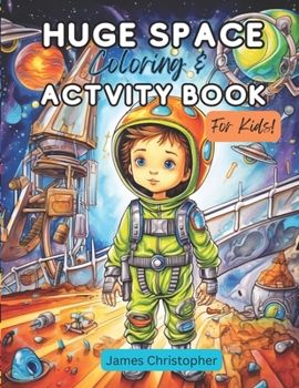 Huge Space Coloring & Activity Book for Kids B0CNDBKR4C Book Cover