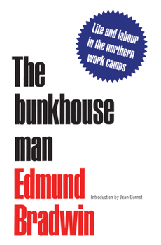 Paperback The Bunkhouse Man: Life and Labour in the Northern Work Camps Book
