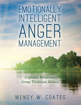 Paperback Emotionally Intelligent Anger Management: Cognitive Behavioral Group Treatment Manual Book