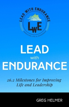 Paperback Lead with Endurance: 26.2 Milestones for Improving Life and Leadership Book