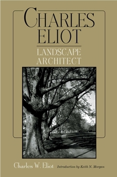 Charles Eliot: Landscape Architect (ASLA Centennial Reprint Series)