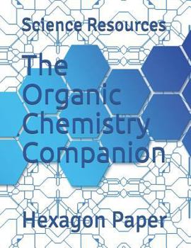 Paperback The Organic Chemistry Companion: Hexagon Paper Book