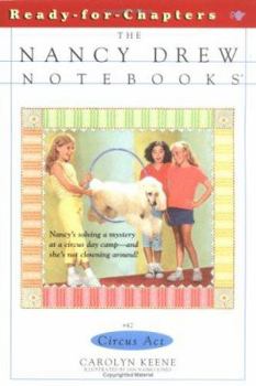 Circus Act (Nancy Drew: Notebooks, #42) - Book #42 of the Nancy Drew: Notebooks