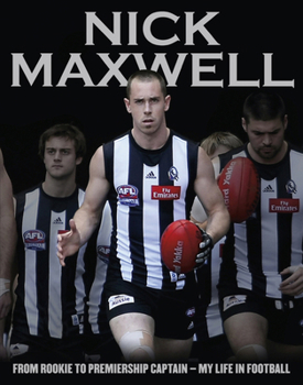 Nick Maxwell: From Rookie to Premiership Captain - My Life in Football