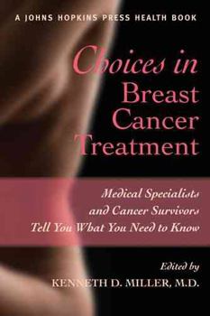 Hardcover Choices in Breast Cancer Treatment: Medical Specialists and Cancer Survivors Tell You What You Need to Know Book