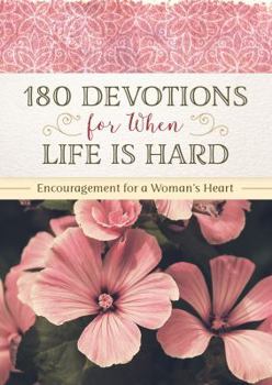 Paperback 180 Devotions for When Life Is Hard: Encouragement for a Woman's Heart Book