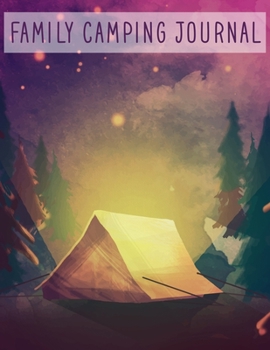 Family Camping Journal: The Great Rver RVing RVers Travel Logbook RV Journal For Logging RV Campsites And Campgrounds To Reference Later.Glamping Keepsake Memory Book Vacation Notes