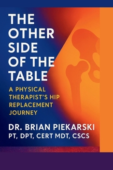 Paperback The Other Side of the Table: A Physical Therapist's Journey Through Hip Replacement Recovery Book