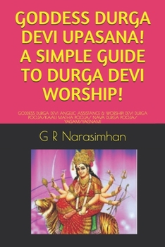 Paperback Goddess Durga Devi Upasana! a Simple Guide to Durga Devi Worship!: Goddess Durga Devi Angelic Assistance & Worship! Devi Durga Pooja/Kaali Matha Pooja Book