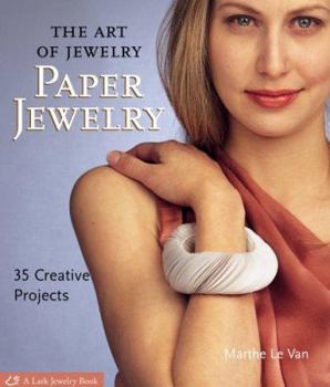 Hardcover The Art of Jewelry: Paper Jewelry: 35 Creative Projects Book