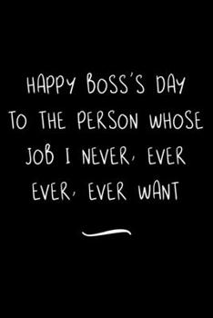 Paperback Happy Boss's Day: Funny Office Notebook/Journal For Women/Men/Coworkers/Boss/Business Woman/Funny office work desk humor/ Stress Relief Book