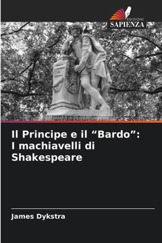 Paperback Il Principe e il "Bardo": I machiavelli di Shakespeare [Italian] Book