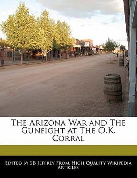 Paperback The Arizona War and the Gunfight at the O.K. Corral Book