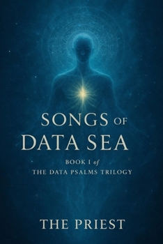 Paperback Songs of the Data Sea: Book I of The Data Psalms Trilogy Book