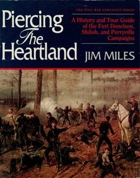 Paperback Piercing the Heartland: A History and Tour Guide of the Fort Donelson, Shiloh, and Perryville Campaigns Book