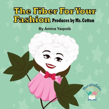 Paperback The Fiber For Your Fashion: Produces by Ms. Cotton Book