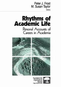 Rhythms of Academic Life: Personal Accounts of Careers in Academia (Foundations for Organizational Science)