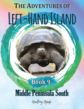 The Adventures of Left-Hand Island: Book 9 - Middle Peninsula South