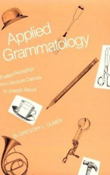 Paperback Applied Grammatology: Post(e)-Pedagogy from Jacques Derrida to Joseph Beuys Book