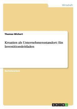 Paperback Kroatien als Unternehmensstandort: Ein Investitionsleitfaden [German] Book