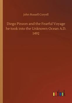 Paperback Diego Pinzon and the Fearful Voyage he took into the Unknown Ocean A.D. 1492 Book