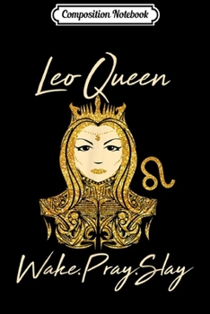 Paperback Composition Notebook: Leo Queen Wake Pray Slay Journal/Notebook Blank Lined Ruled 6x9 100 Pages Book