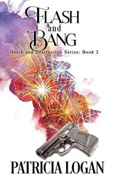 Flash and Bang - Book #2 of the Death and Destruction