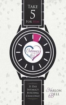 Paperback Take Five For Him: 31 Day Intimacy Building Challenge Book