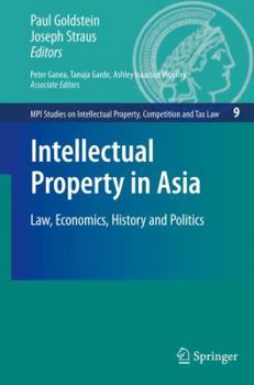 Hardcover Intellectual Property in Asia: Law, Economics, History and Politics Book