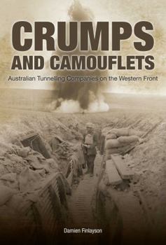 Hardcover Crumps and Camouflets: Australian Companies Tunnelling on the Western Front Book