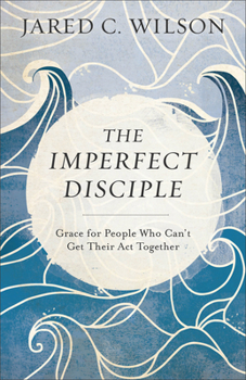Paperback The Imperfect Disciple: Grace for People Who Can't Get Their ACT Together Book
