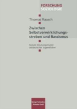 Paperback Zwischen Selbstverwirklichungsstreben Und Rassismus: Soziale Deutungsmuster Ostdeutscher Jugendlicher [German] Book