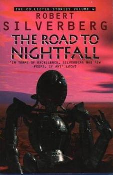 Paperback The Road to Nightfall The Collected Stories 4 Road to Nightfall 4 Collected Stories of Robert Silver Book