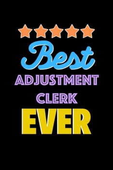 Paperback Best Adjustment Clerk Evers Notebook - Adjustment Clerk Funny Gift: Lined Notebook / Journal Gift, 120 Pages, 6x9, Soft Cover, Matte Finish Book