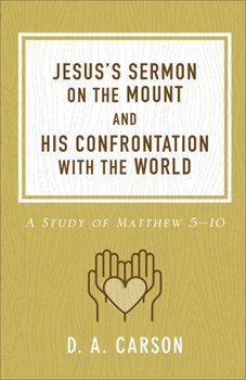 Paperback Jesus's Sermon on the Mount and His Confrontation with the World: A Study of Matthew 5-10 Book