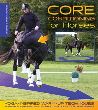 Hardcover Core Conditioning for Horses: Yoga-Inspired Warm-Up Techniques: Increase Suppleness, Improve Bend, and Unlock Optimal Movement Book