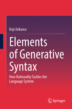 Hardcover Elements of Generative Syntax: How Rationality Tackles the Language System Book