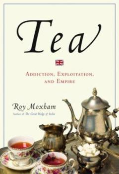 Hardcover Tea: Addiction, Exploitation, and Empire Book