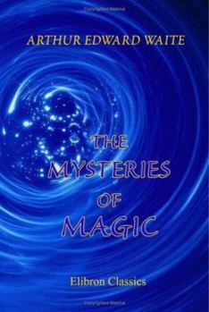 Mysteries of Magic: A Digest of the Writings of Eliphas Levi