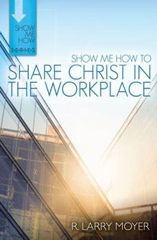 Paperback Show Me How to Share Christ in the Workplace Book
