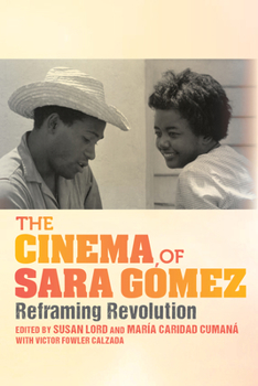 The Cinema of Sara G�mez: Reframing Revolution