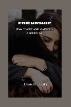 Paperback Friendship: How to get and maintain a good one Book