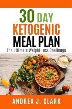 Paperback 30 Day Ketogenic Meal Plan: The Ultimate Weight Loss Challenge Book