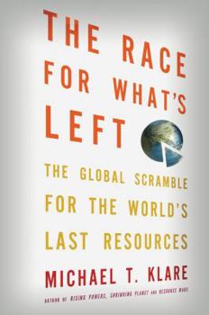 Hardcover The Race for What's Left: The Global Scramble for the World's Last Resources Book