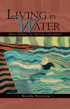Paperback Living by Water: True Stories of Nature and Spirit Book