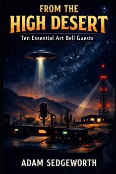 From the High Desert: Ten Essential Art Bell Guests