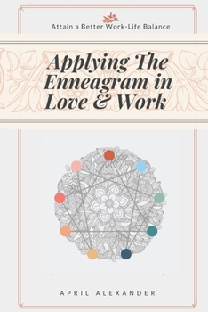 Paperback Applying The Enneagram In Love And Work: Attain A Better Work-Life Balance Book