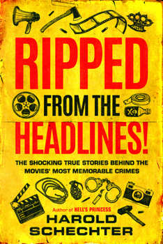 Hardcover Ripped from the Headlines!: The Shocking True Stories Behind the Movies' Most Memorable Crimes Book