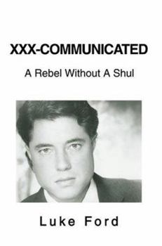 Hardcover XXX-Communicated: A Rebel Without A Shul Book