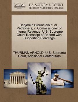 Paperback Benjamin Braunstein et al., Petitioners, V. Commissioner of Internal Revenue. U.S. Supreme Court Transcript of Record with Supporting Pleadings Book